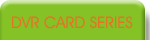 DVR CARD SERIES